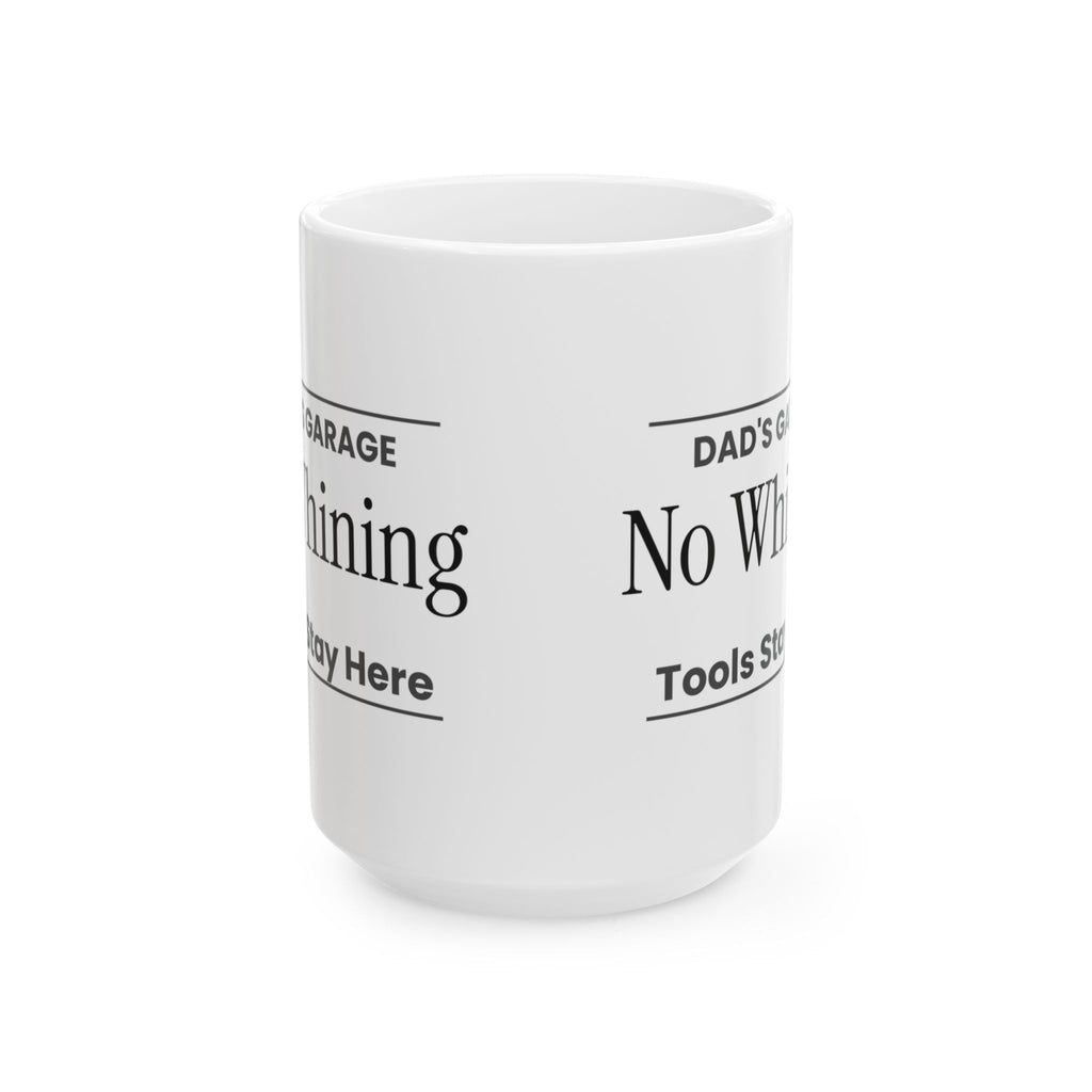 Funny Dad Coffee Mug Dads Garage No Whining Sign For Dads