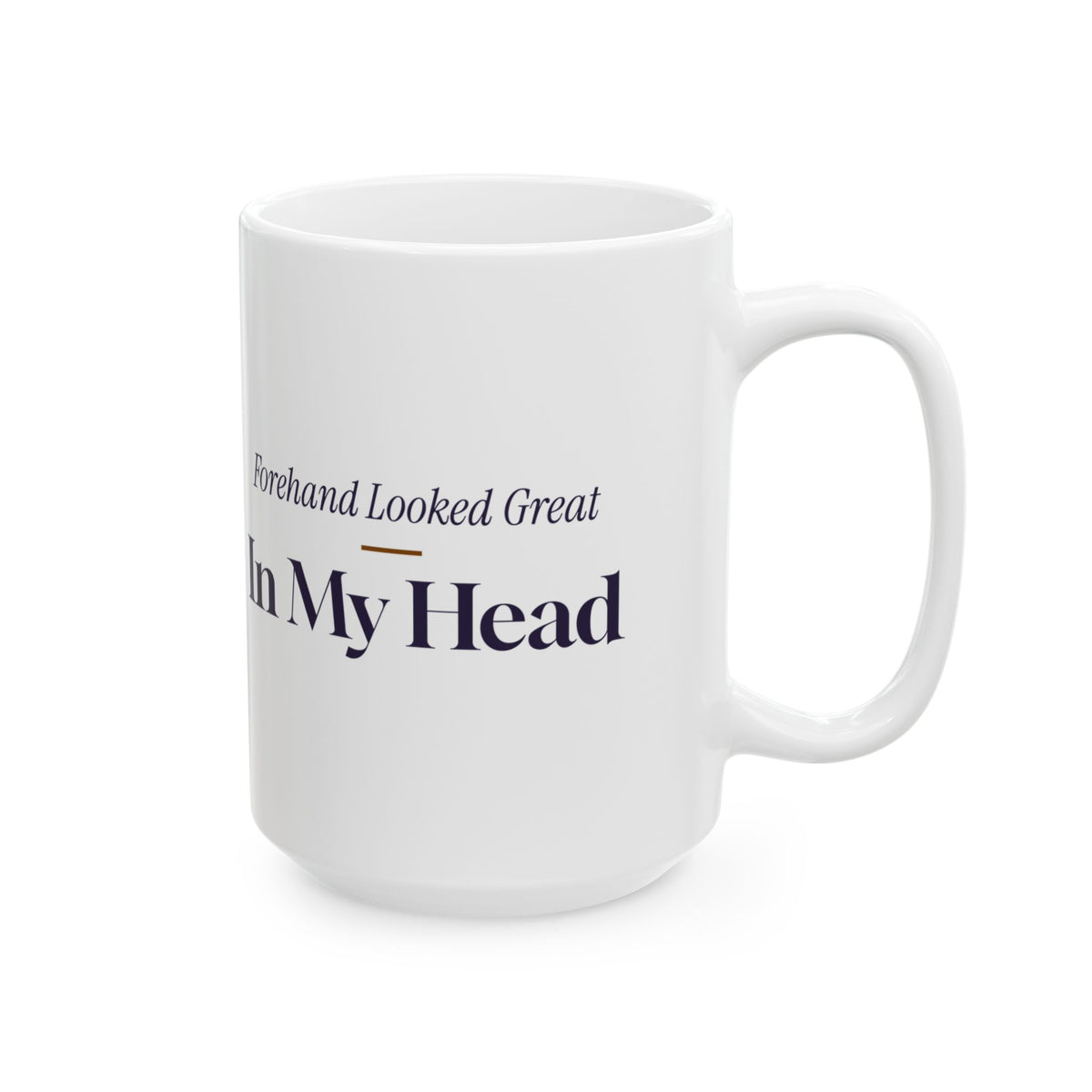 Funny Disc Golf Coffee Mug Forehand Looked Great In My Head
