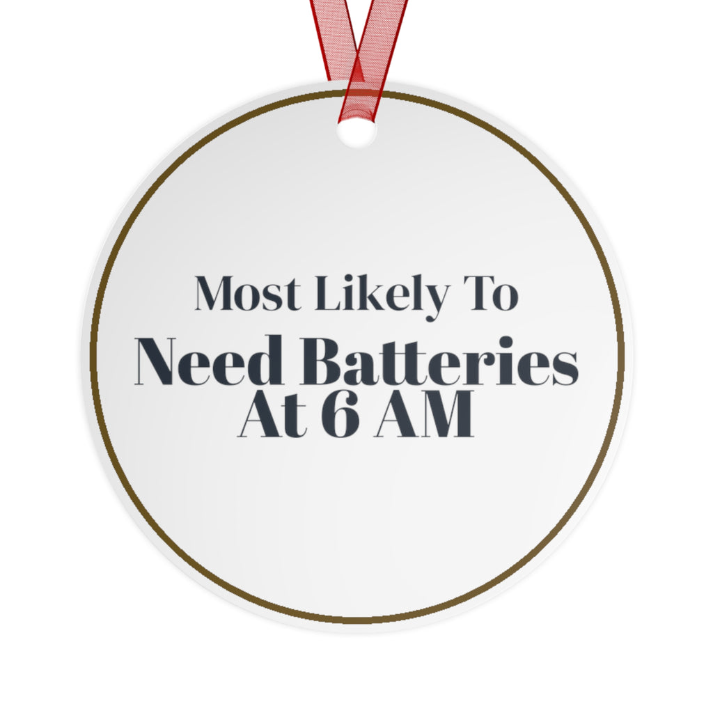 Funny Christmas Ornament Most Likely To Need Batteries At 6 AM