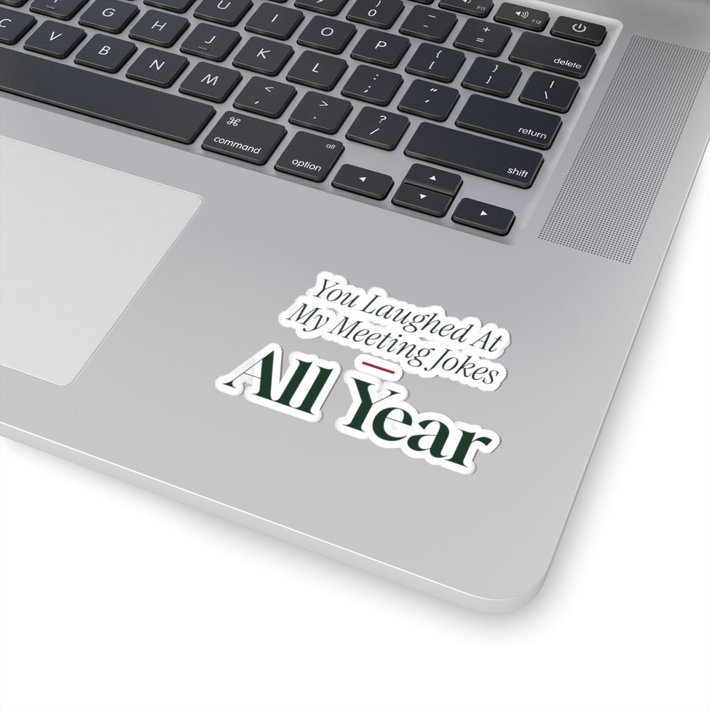 Funny Coworker Christmas Sticker You Laughed At My Meeting Jokes