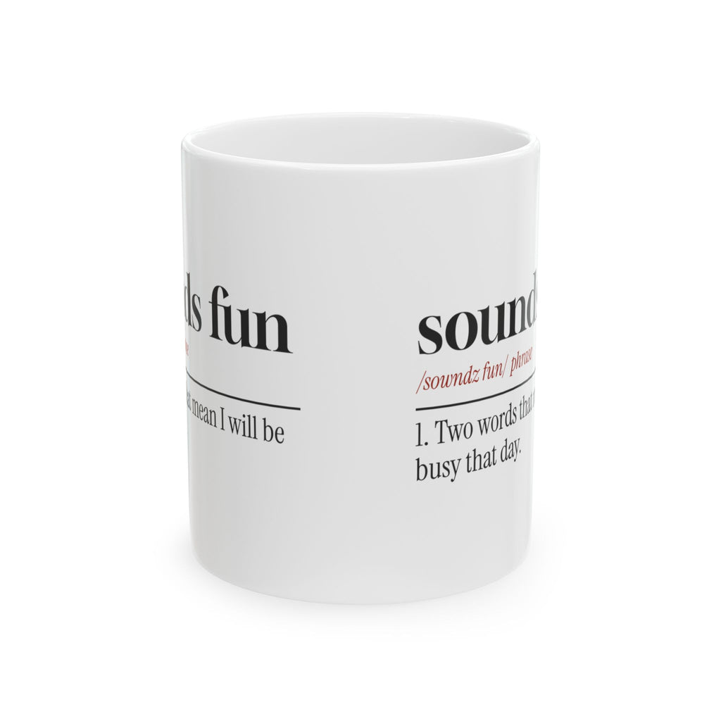 Funny Sarcastic Coffee Mug Sounds Fun Dictionary Definition