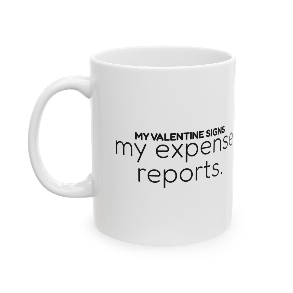 Funny Valentine Coffee Mug Expense Reports For Coworkers