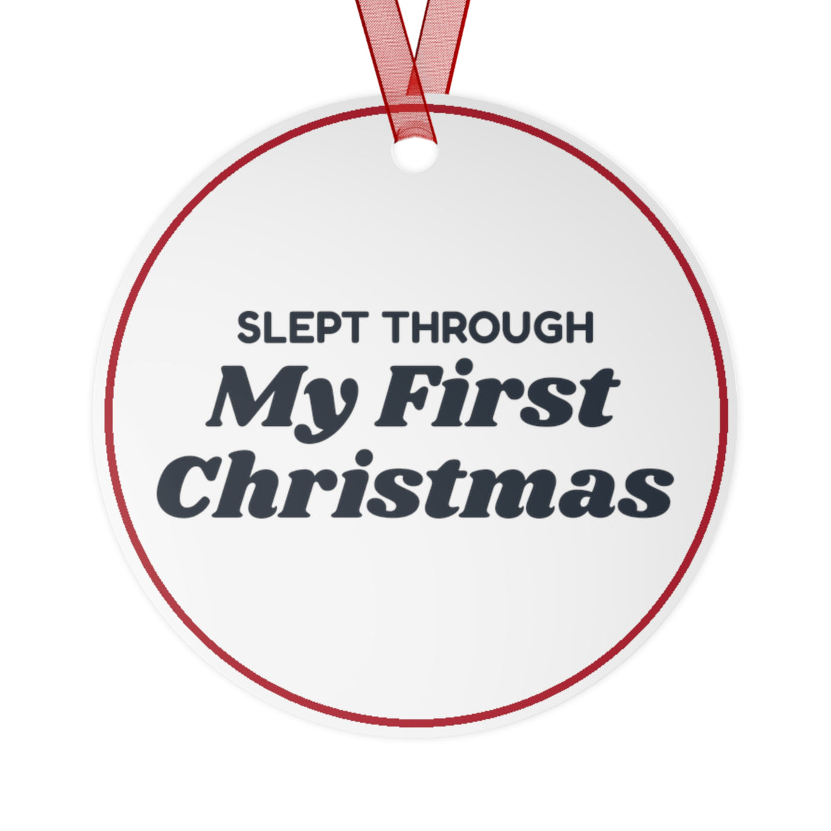 Funny Christmas Ornament Slept Through My First Christmas Baby