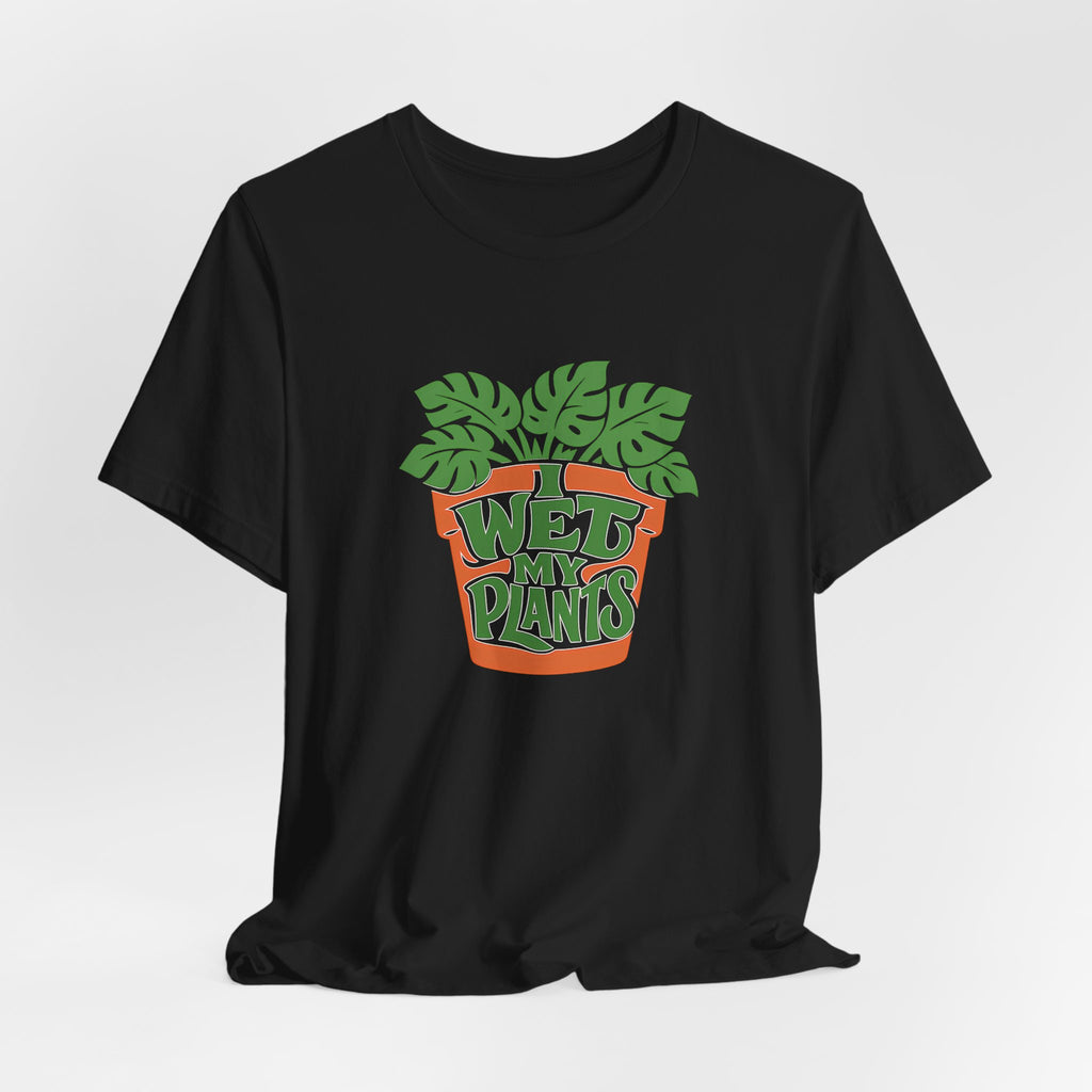 I Wet My Plants Funny Plant Lover Gardening Shirt