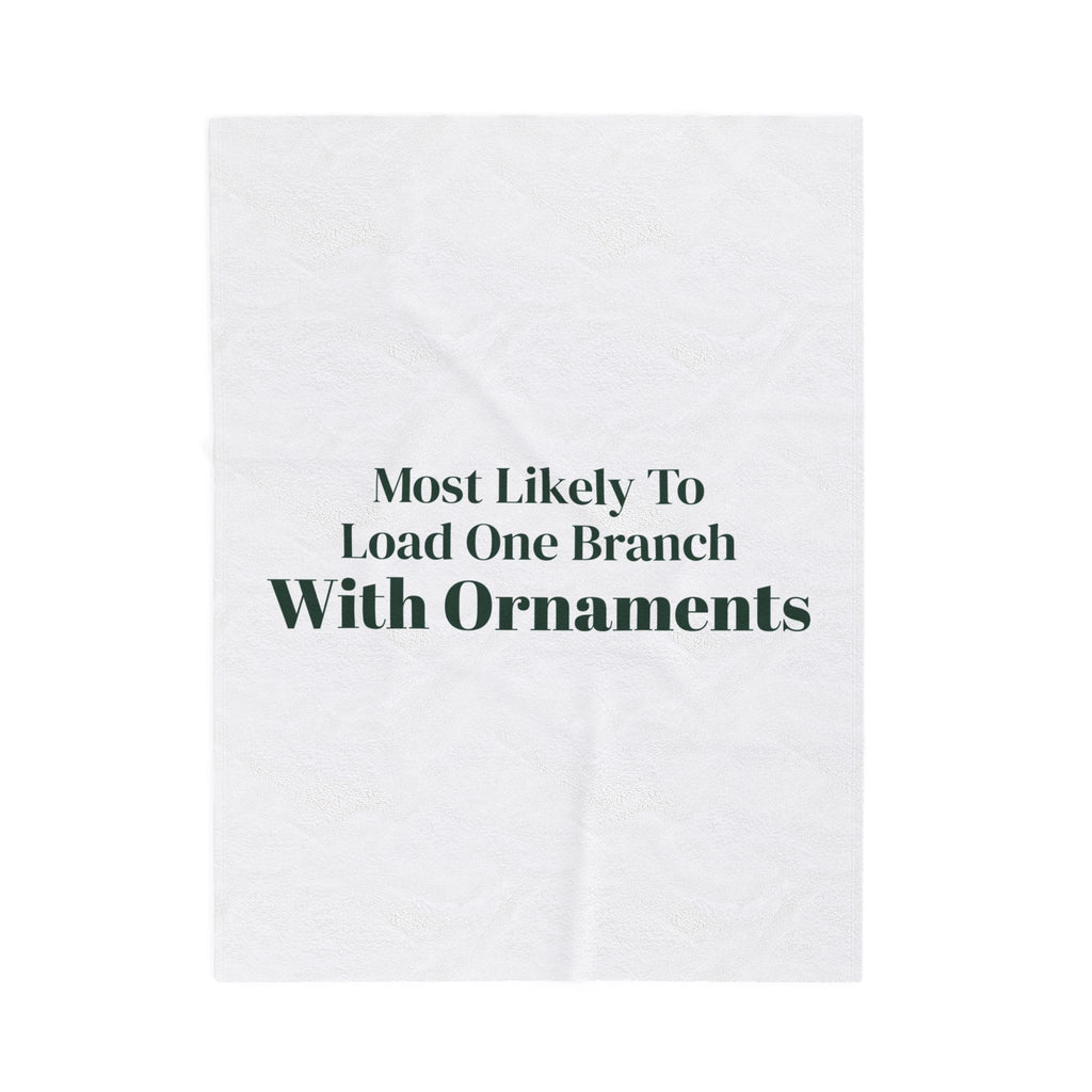 Funny Christmas Throw Blanket Most Likely To Load One Branch With Ornaments