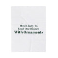 Funny Christmas Throw Blanket Most Likely To Load One Branch With Ornaments