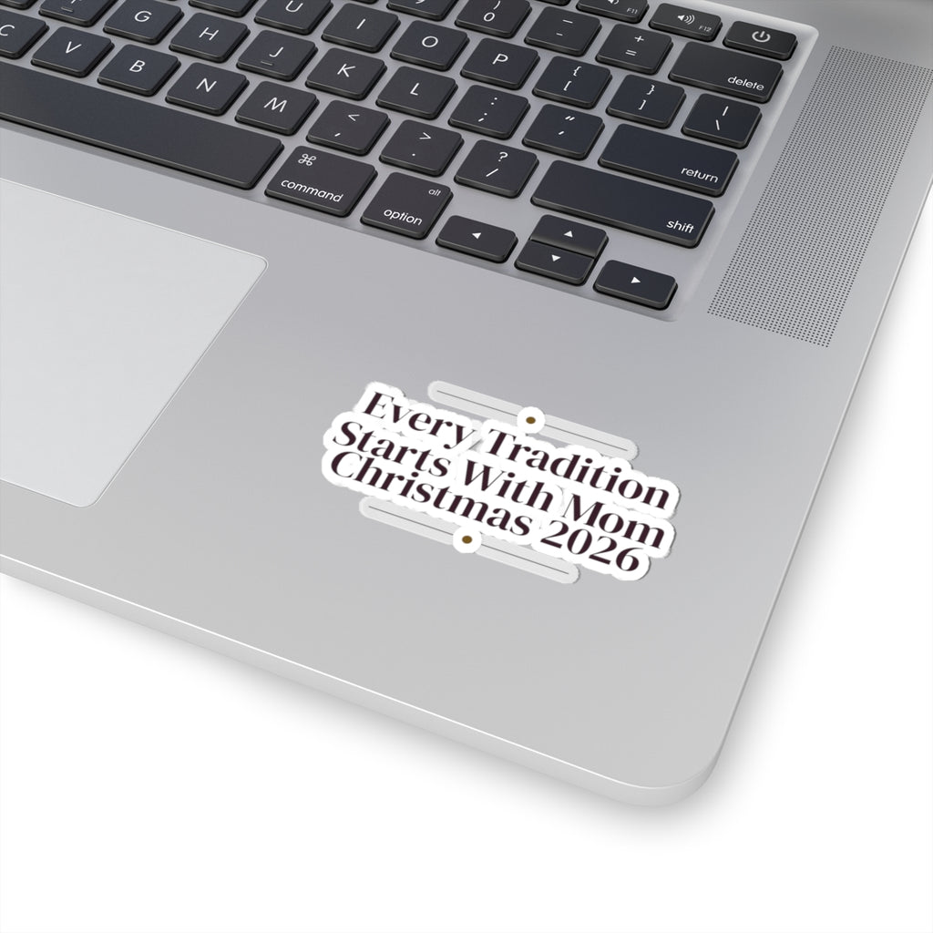 Mom Christmas Sticker Every Tradition Starts With Mom 2026