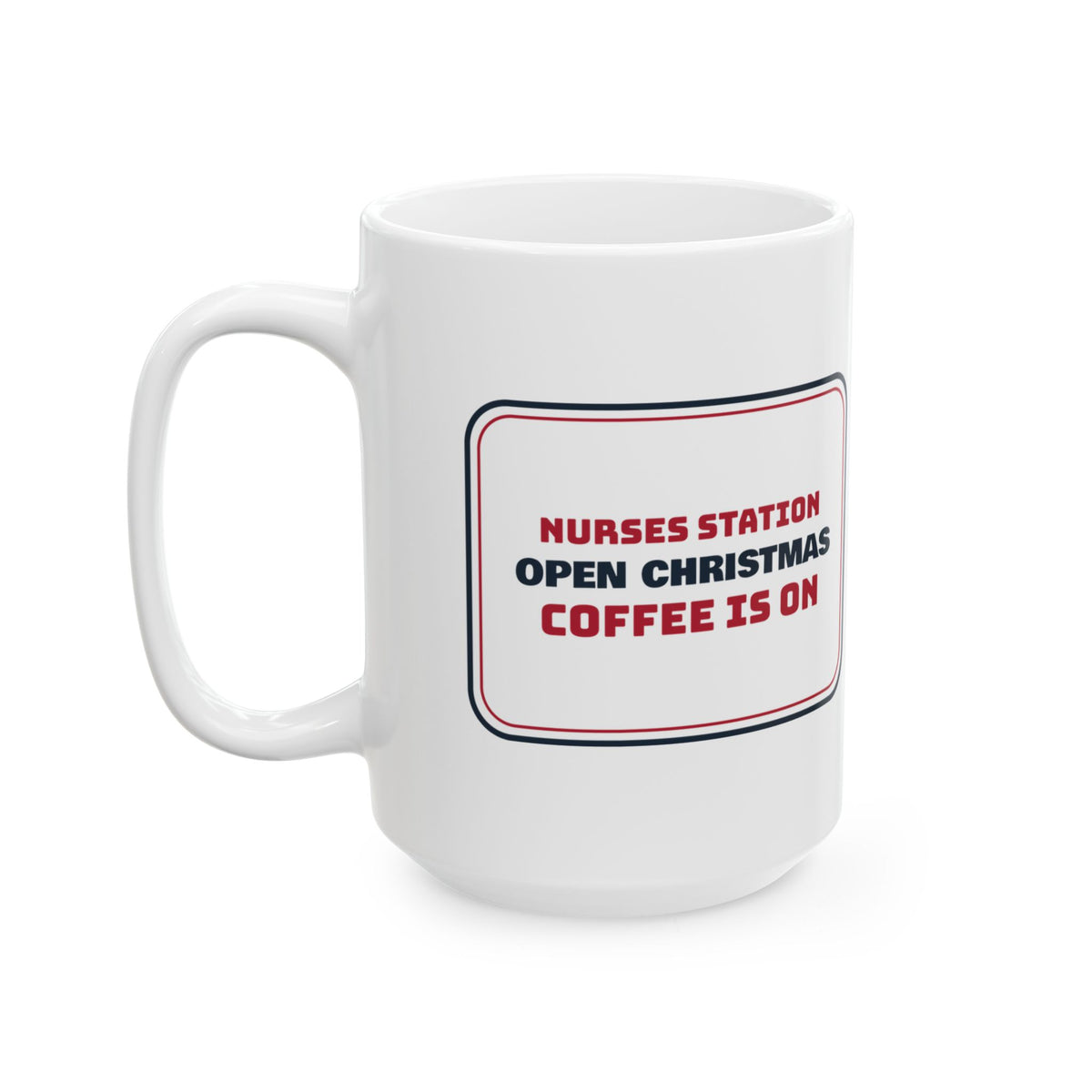 Christmas Nurse Coffee Mug Nurses Station Open Christmas