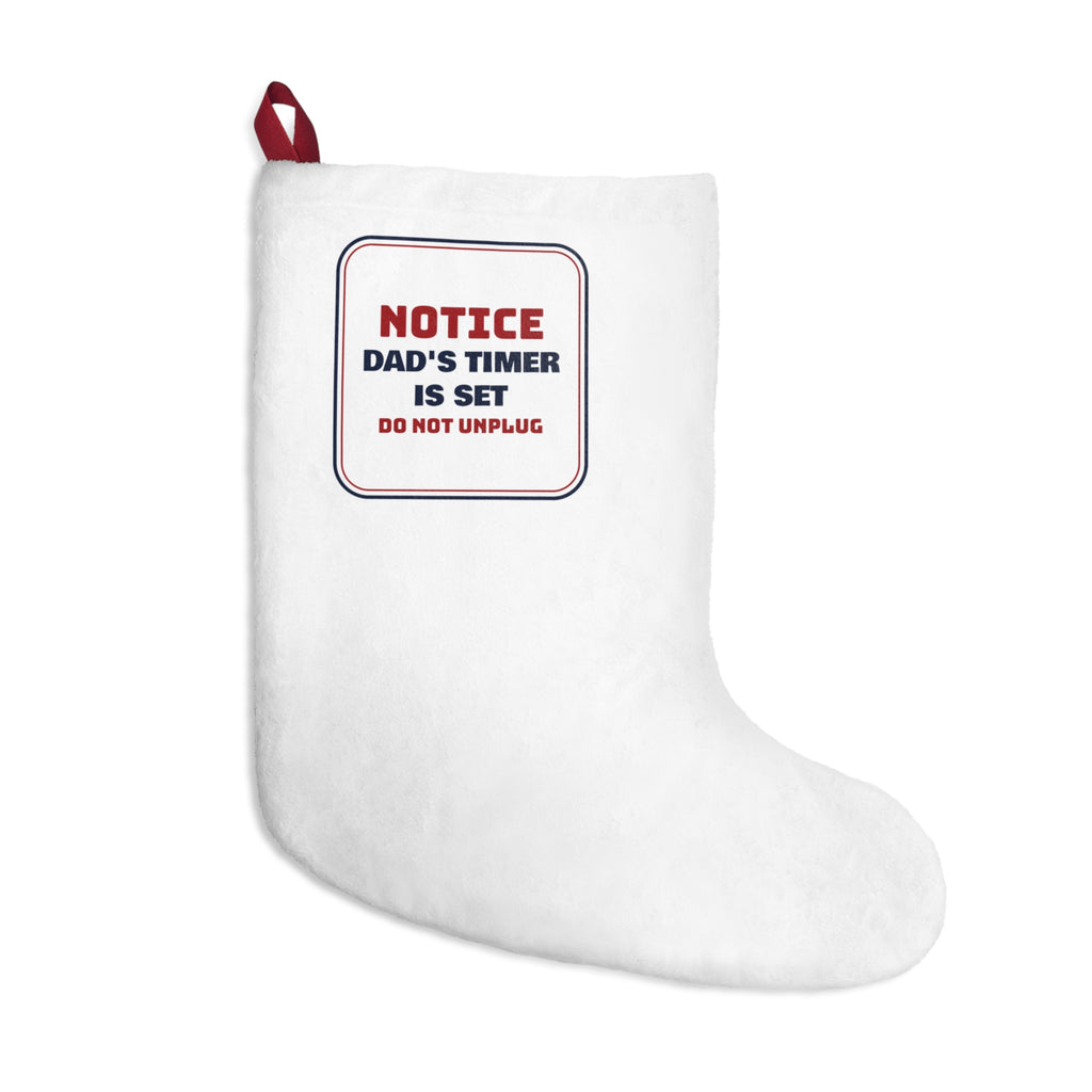 Funny Christmas Stocking Dad's Timer Is Set Do Not Unplug For