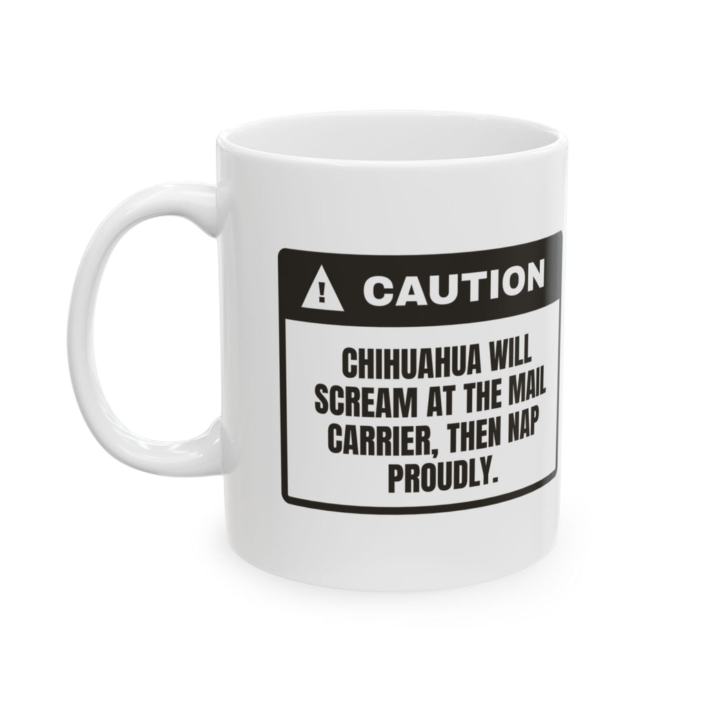 Funny Chihuahua Mug Screams At Mail Naps Proudly Warning