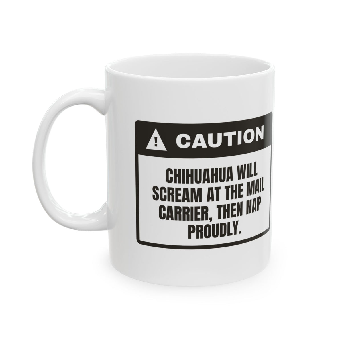 Funny Chihuahua Mug Screams At Mail Naps Proudly Warning