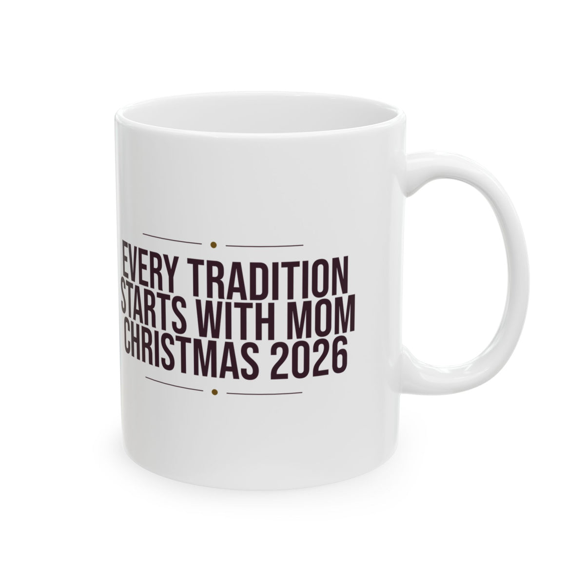Mom Christmas Coffee Mug Every Tradition Starts With Mom 2026