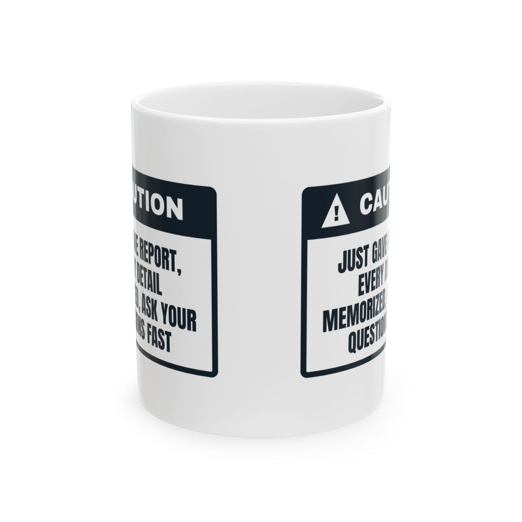 Funny Nurse Coffee Mug Just Gave Report Ask Fast