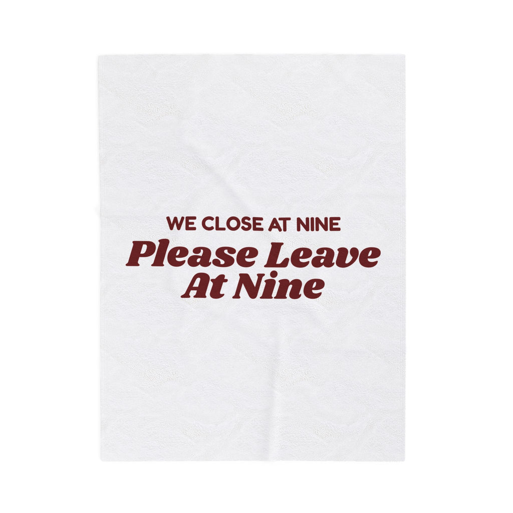 Funny Retail Worker Throw Blanket We Close At Nine Please Leave At Nine