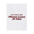 Funny Retail Worker Throw Blanket We Close At Nine Please Leave At Nine