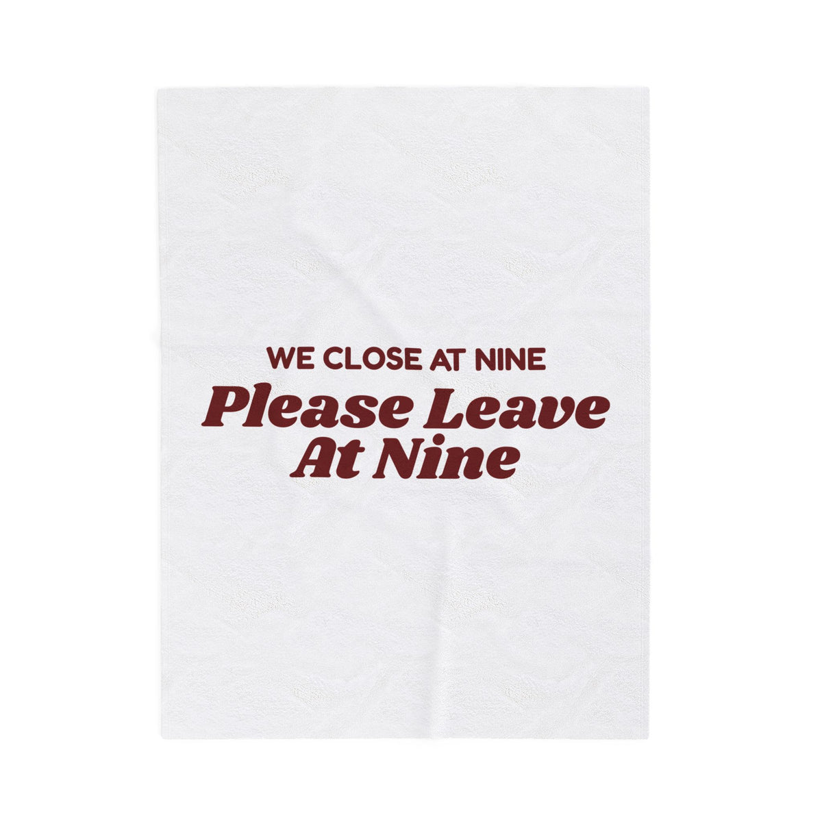 Funny Retail Worker Throw Blanket We Close At Nine Please Leave At Nine