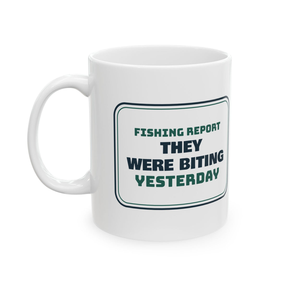 Funny Fishing Coffee Mug They Were Biting Yesterday Sign For Dad