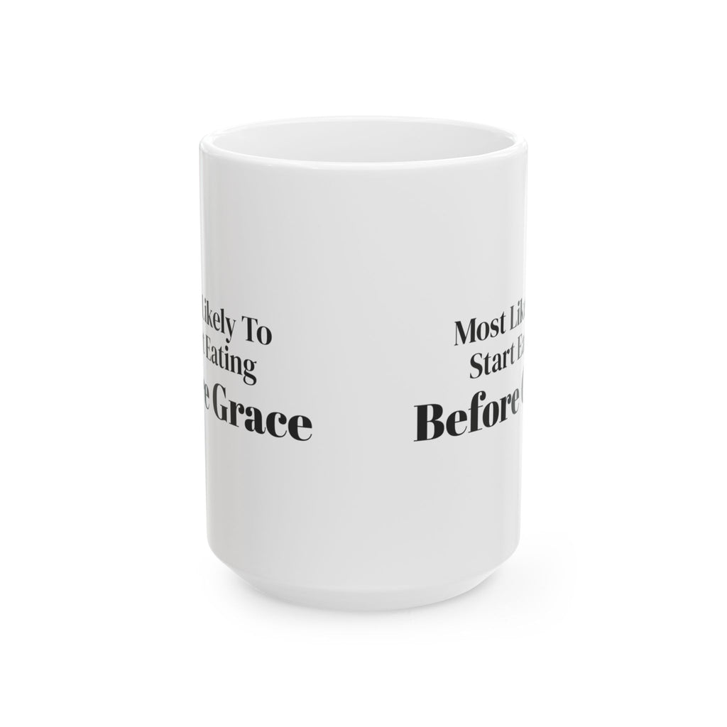 Funny Christmas Coffee Mug Most Likely To Start Eating Before Grace Family