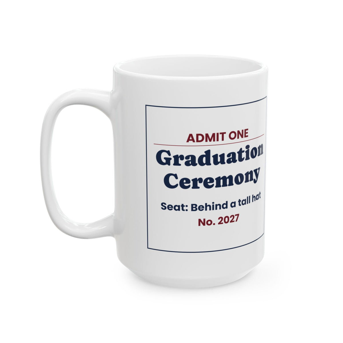 Funny Graduation Ceremony Ticket Coffee Mug For Class Of 2027