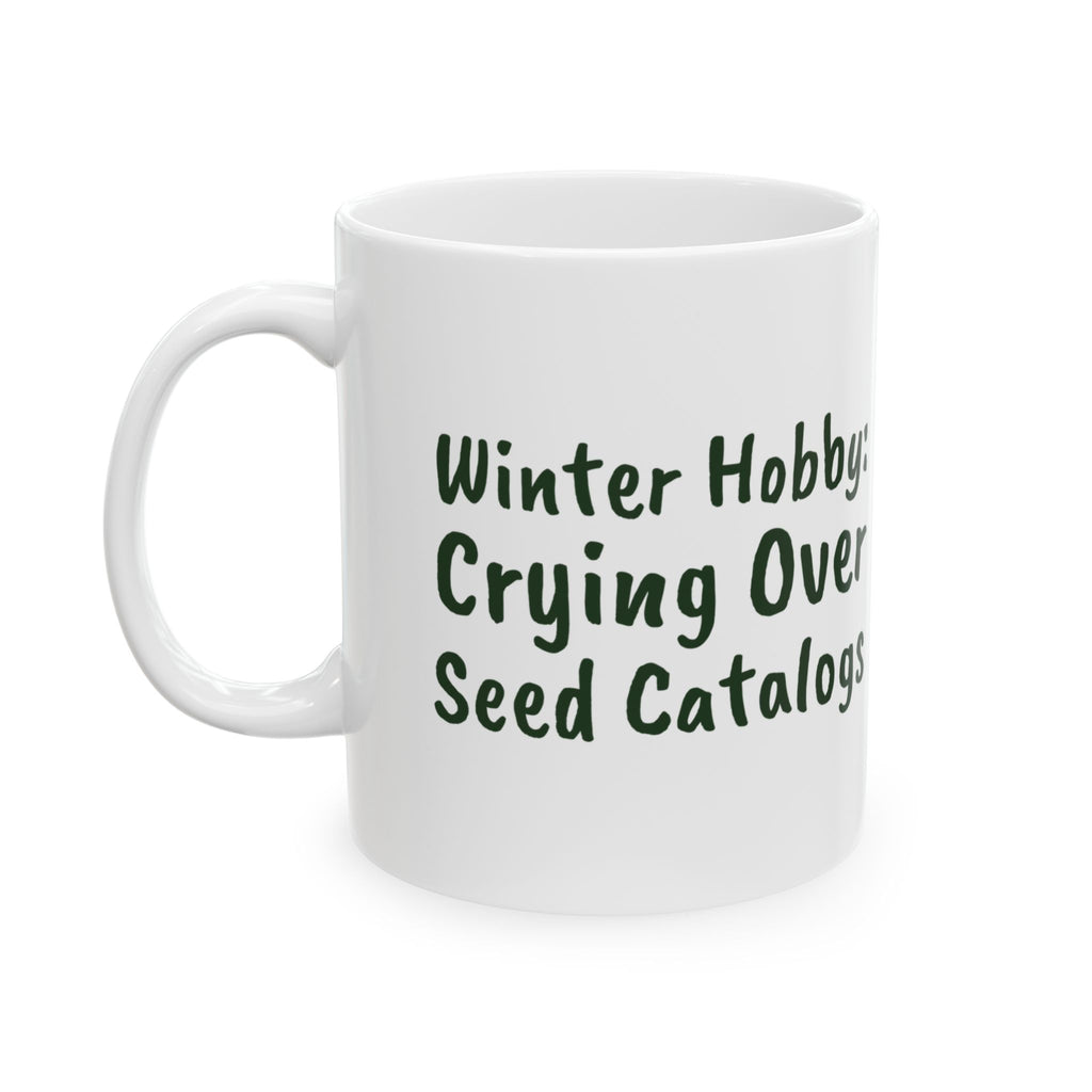 Funny Gardening Mug Winter Hobby Crying Over Seed Catalogs