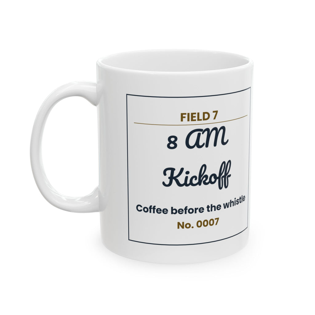 Funny Soccer Mom Coffee Mug 8 AM Kickoff Field 7 Ticket