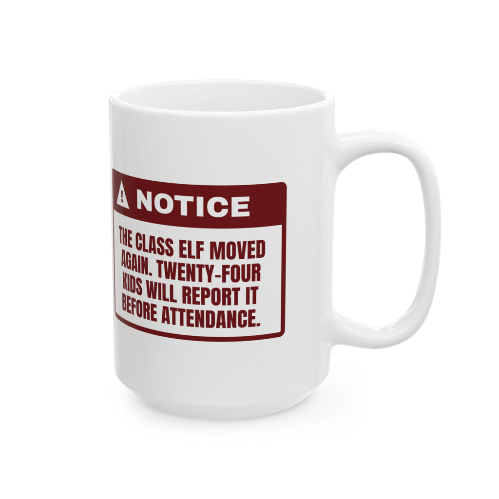 Funny Christmas Teacher Coffee Mug The Class Elf Moved Warning Label