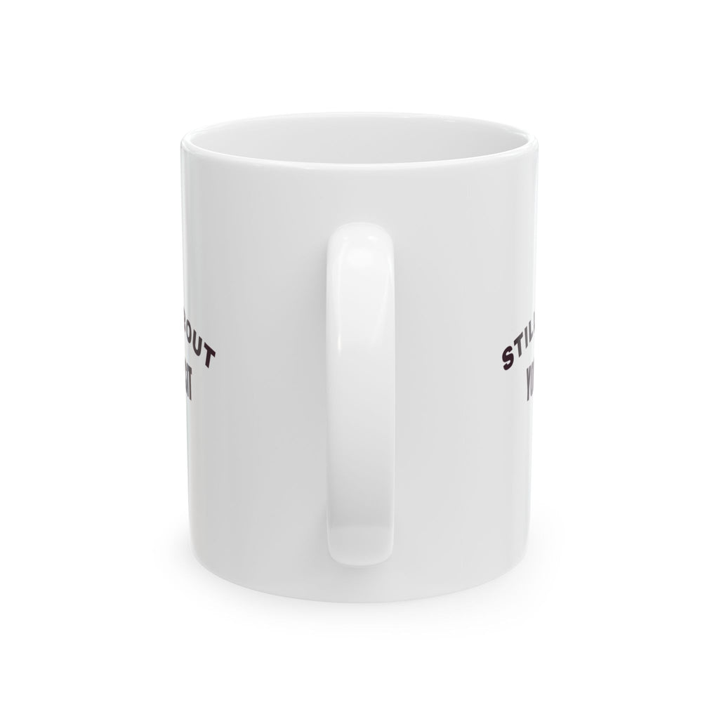 Funny Chihuahua Coffee Mug Still Mad About Your Last Visit