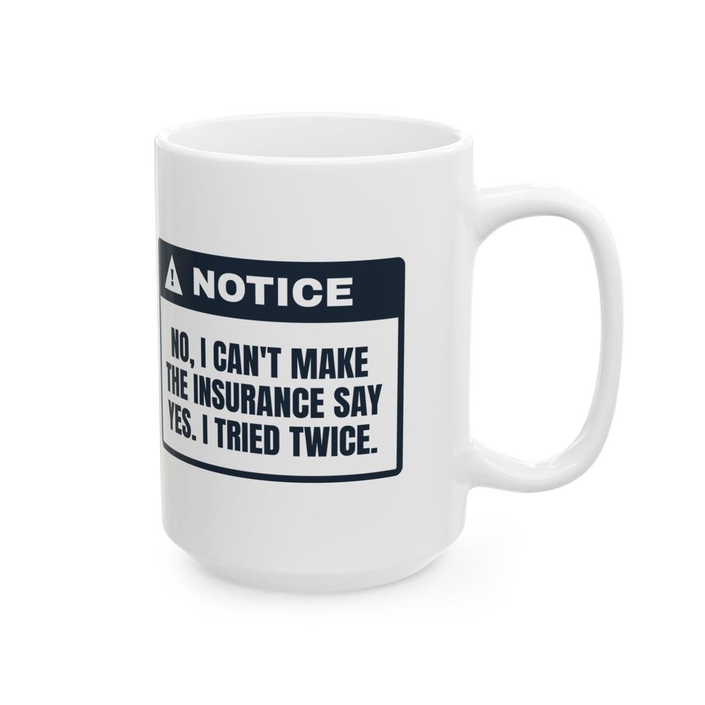 Funny Pharmacist Coffee Mug I Can't Make Insurance Say Yes