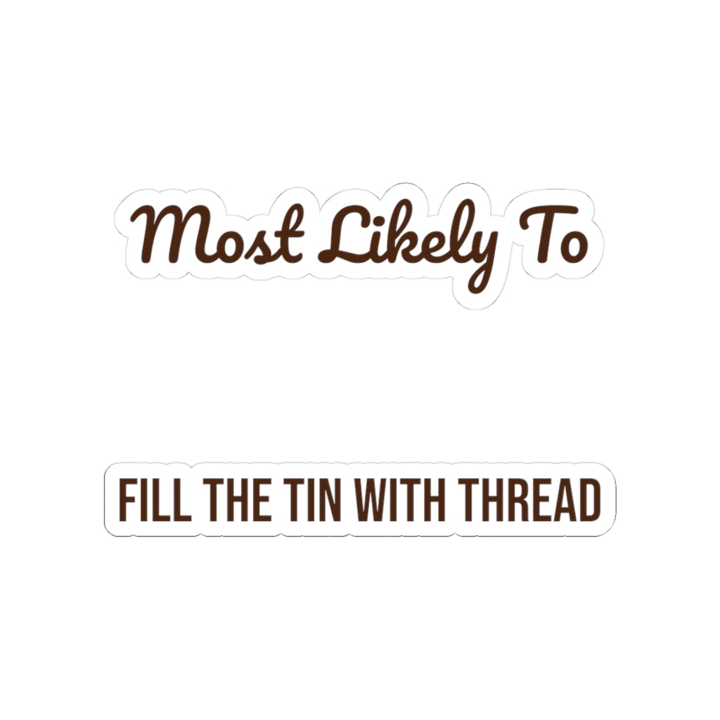 Funny Christmas Sticker Most Likely To Fill The Tin With Thread