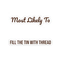 Funny Christmas Sticker Most Likely To Fill The Tin With Thread