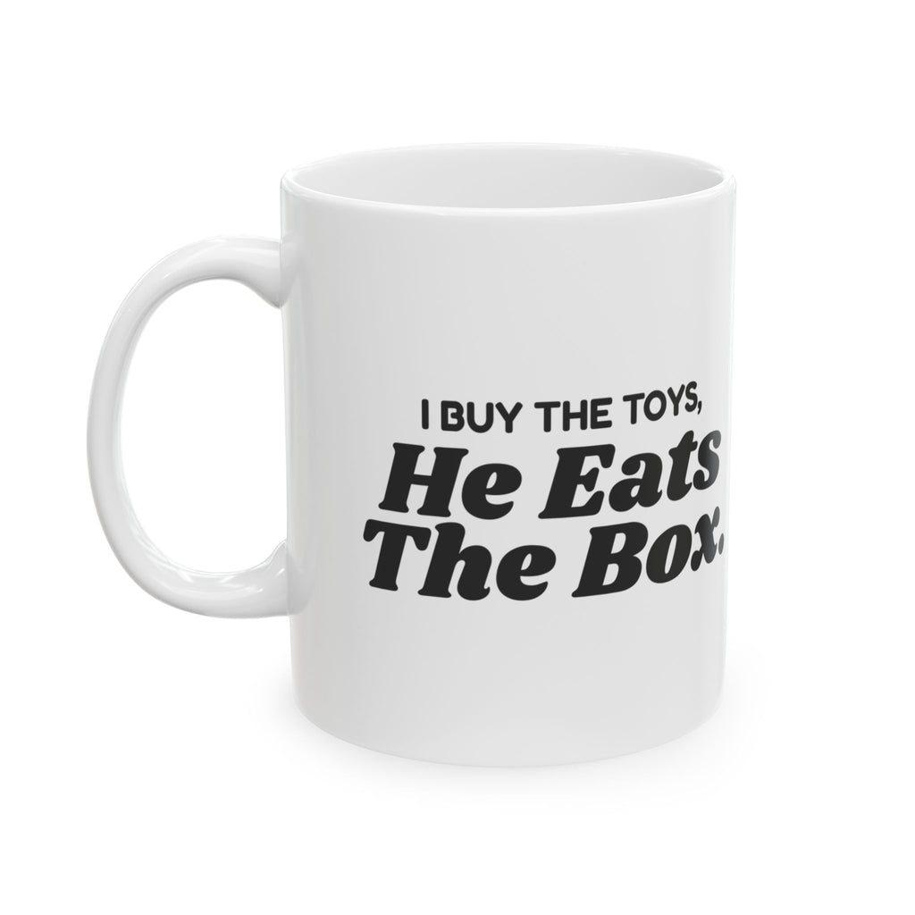 Funny Dog Mom Mug I Buy The Toys He Eats