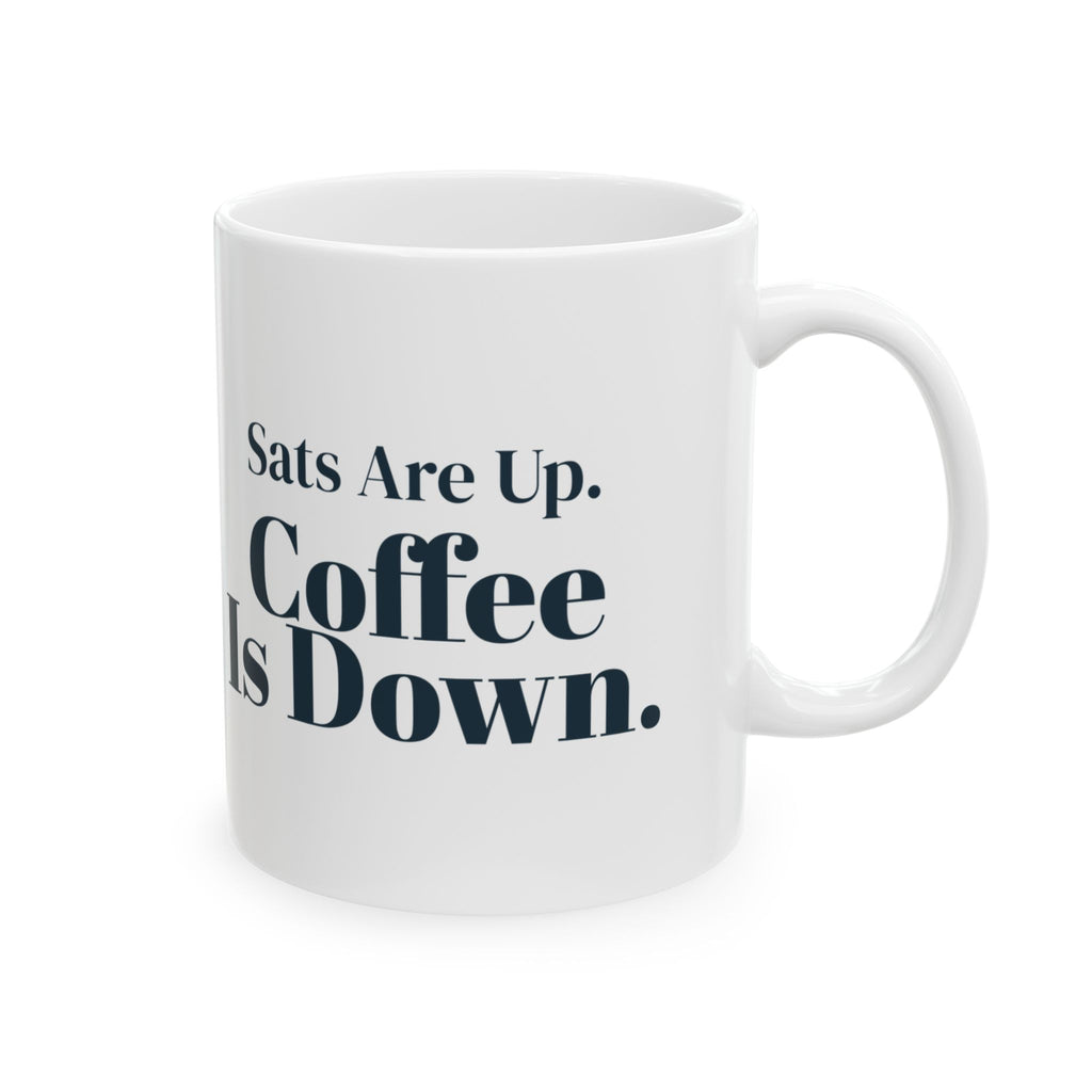 Respiratory Therapist Coffee Mug Sats Are Up Coffee Is Down