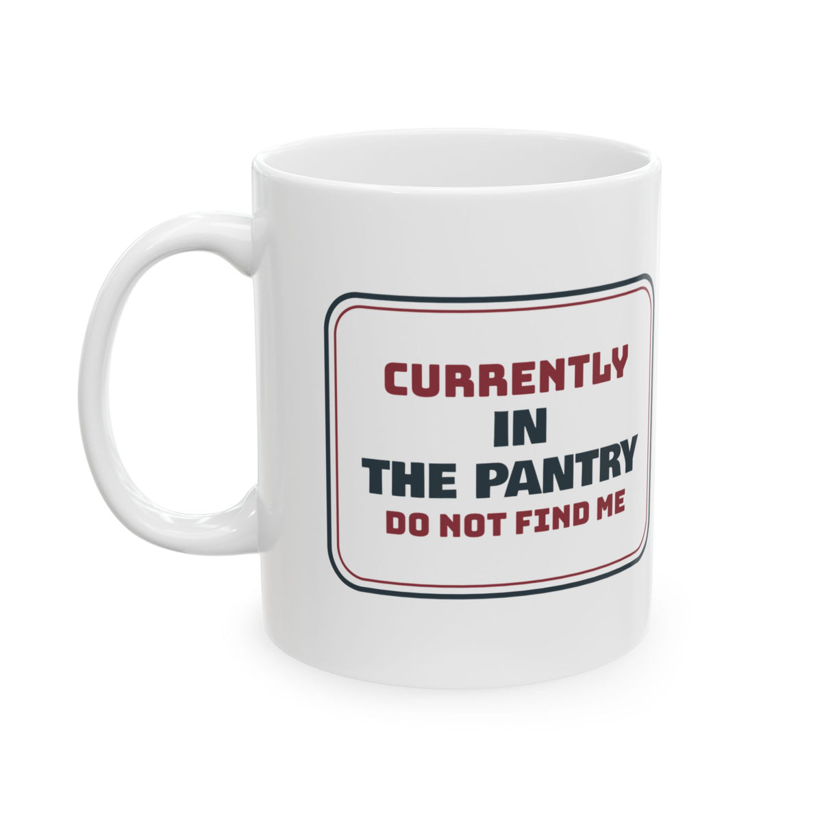 Funny Christmas Coffee Mug Hiding In The Pantry Do Not Find Me