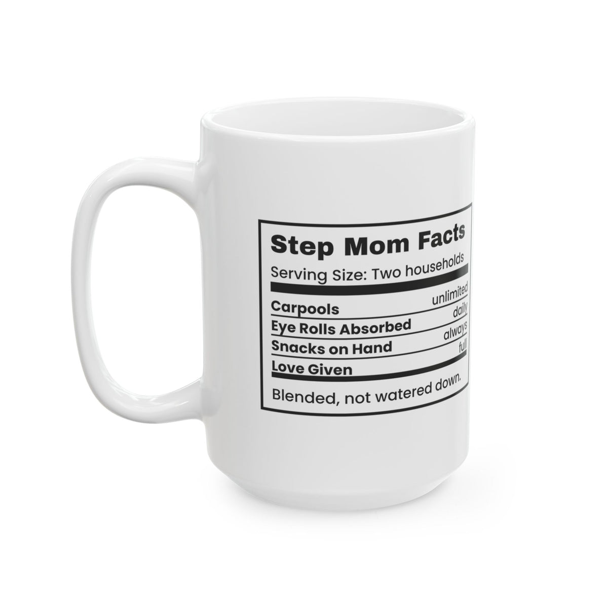 Step Mom Nutrition Facts Coffee Mug Blended Not Watered Down