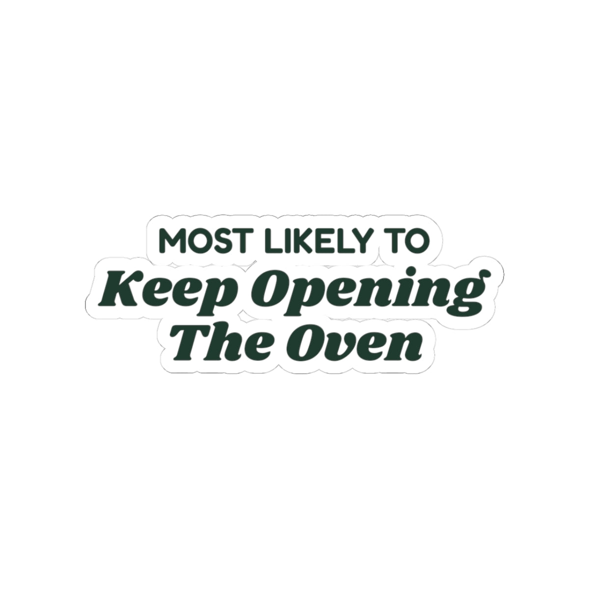 Funny Christmas Sticker Most Likely To Keep Opening The Oven Family
