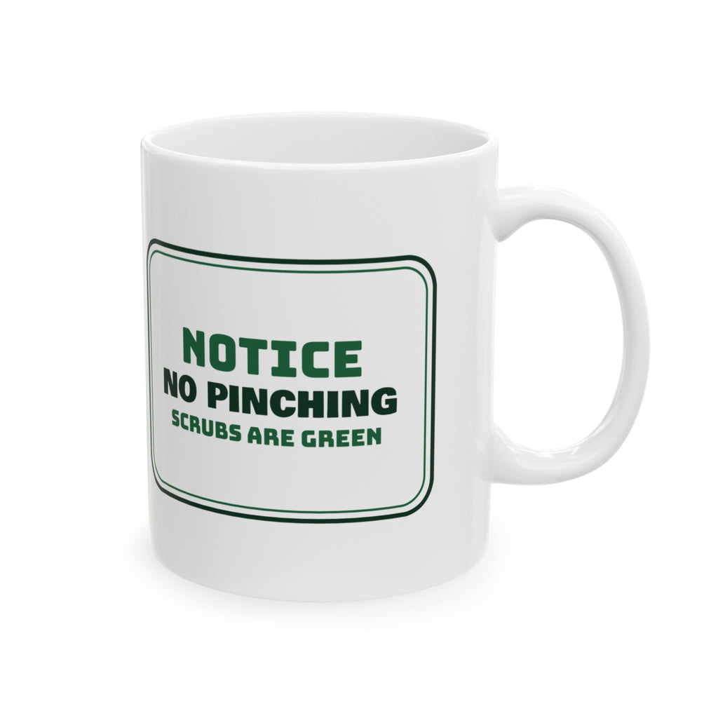 Funny Nurse Mug No Pinching Scrubs Are Green