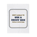 Funny Christmas Throw Blanket Most Likely To Use A Decoy Box Family