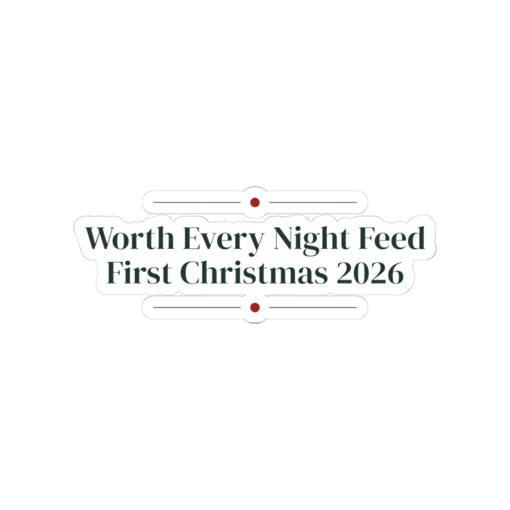 Baby's First Christmas Sticker Worth Every Night Feed 2026