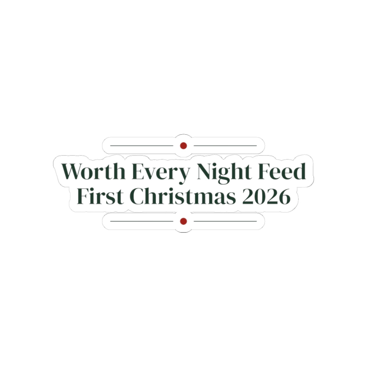 Baby's First Christmas Sticker Worth Every Night Feed 2026