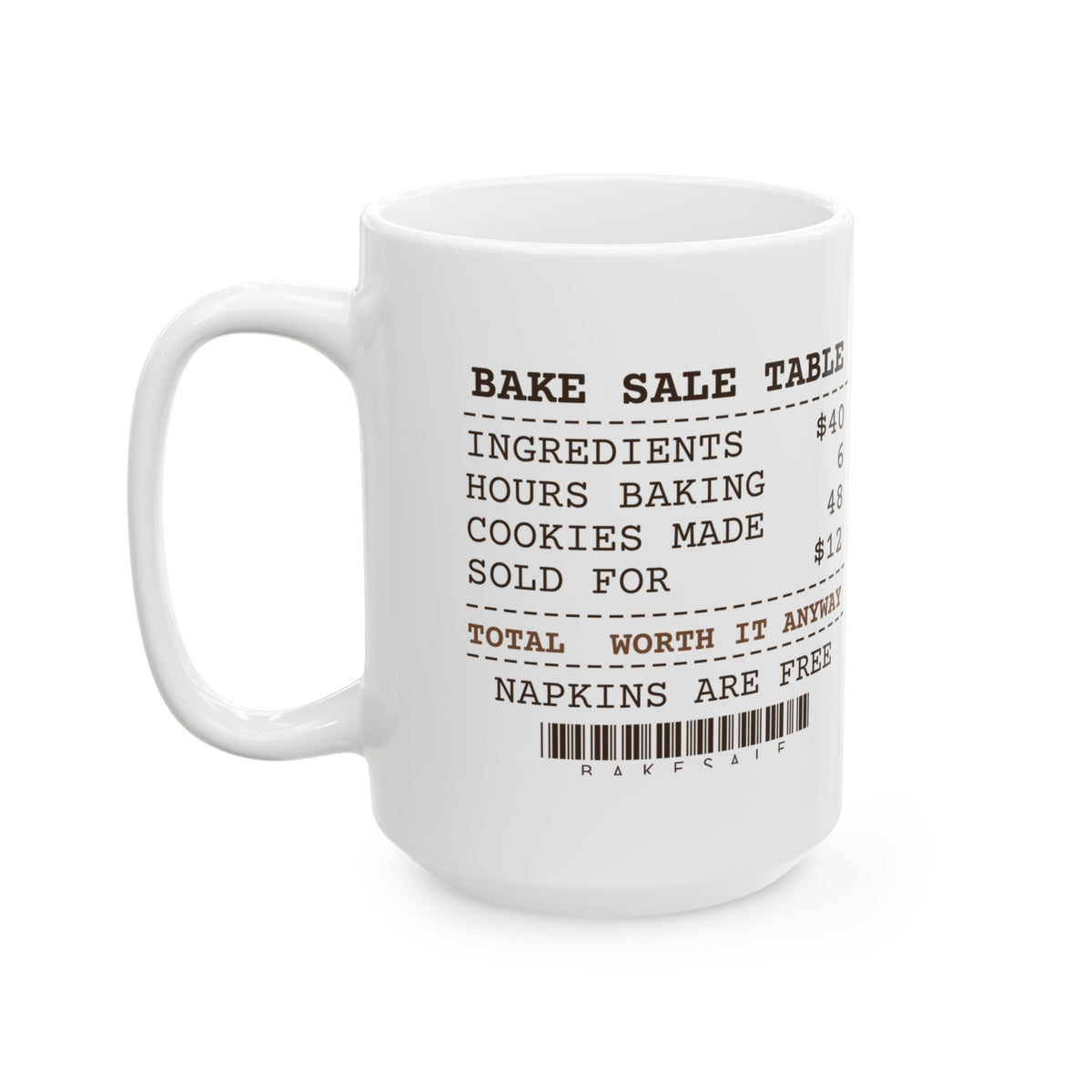 Funny Baking Coffee Mug Worth It Anyway Receipt For Bake Table Helpers