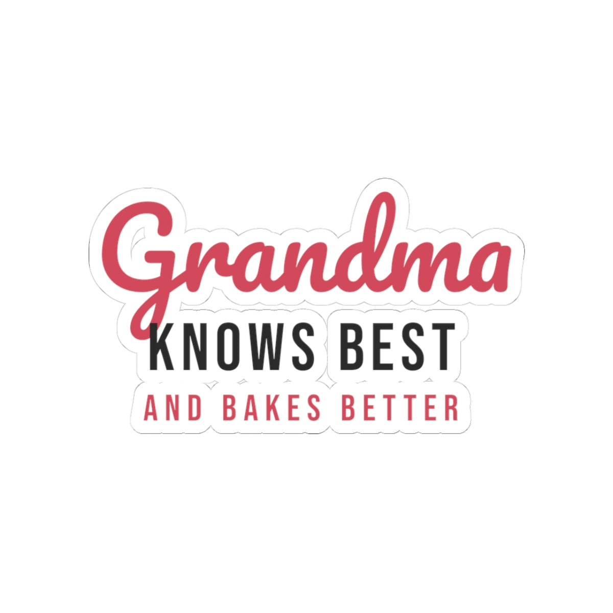 Grandma Sticker Grandma Knows Best And Bakes Better