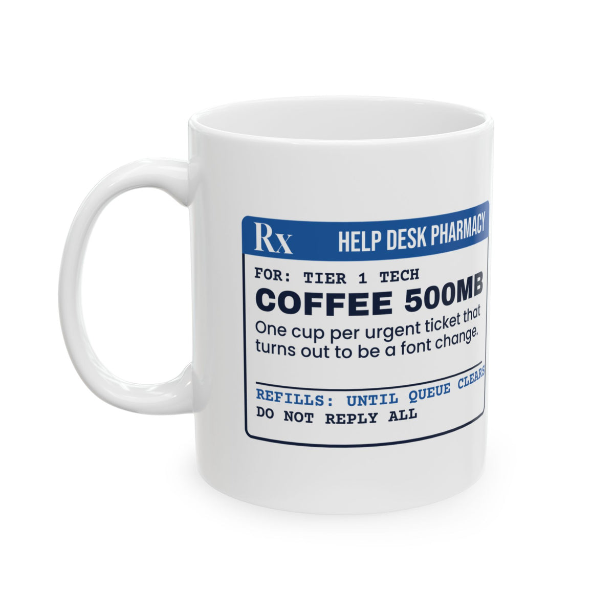 Funny IT Support Coffee Mug Coffee 500MB Prescription For Tech Support
