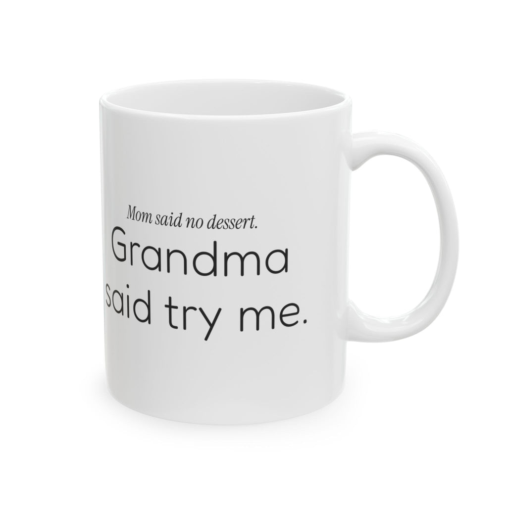 Funny Grandma Coffee Mug No Dessert Try Me For Grandma