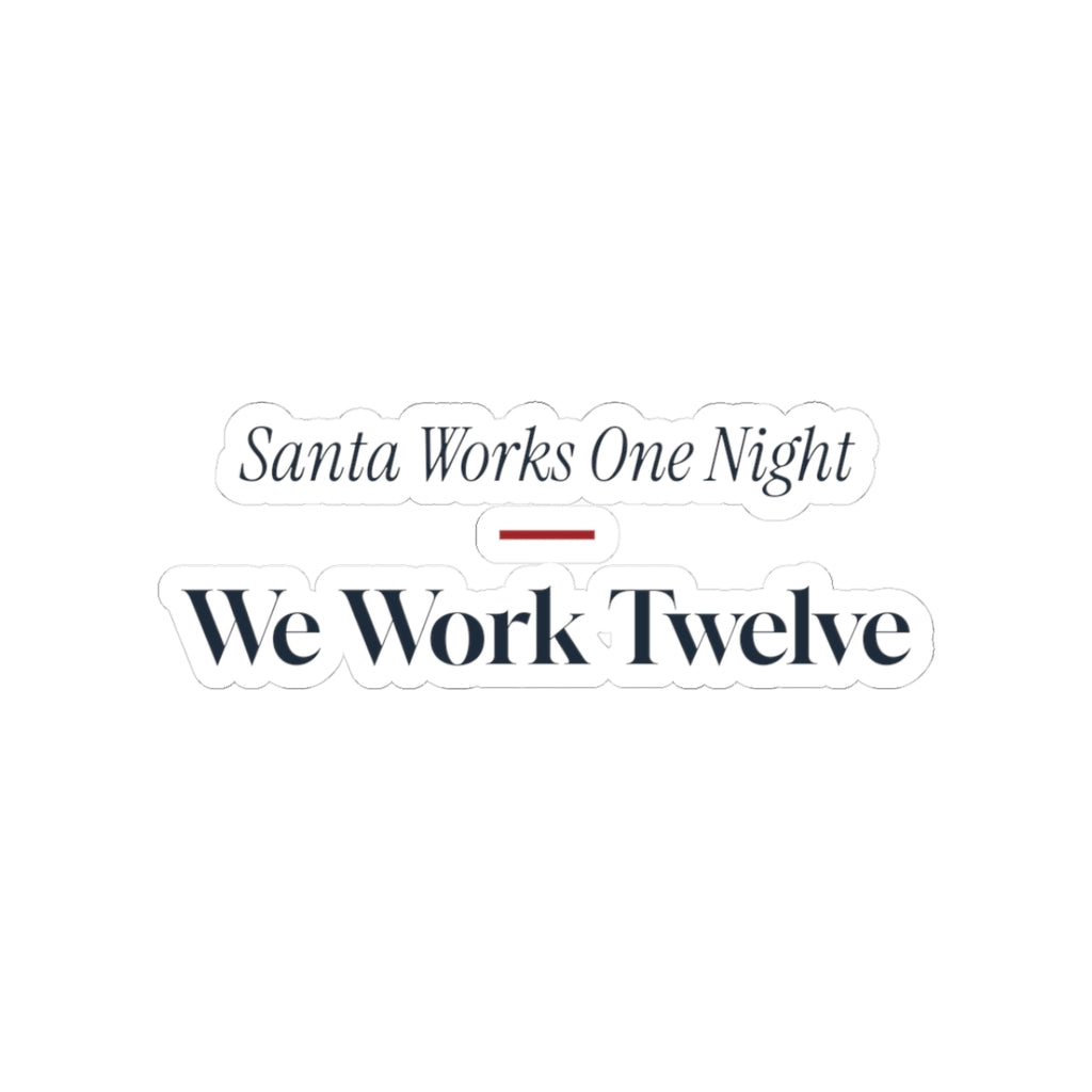 Funny Christmas Nurse Sticker Santa Works One Night We Work Twelve