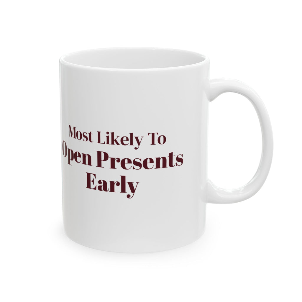 Funny Christmas Family Coffee Mug Most Likely To Open Presents Early