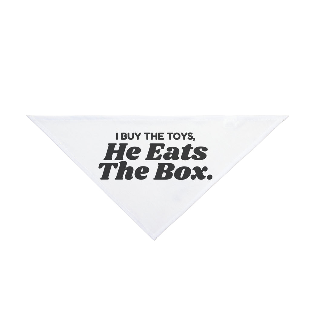 I Buy The Toys, He Eats The Box Dog Bandana, Funny Dog