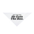 I Buy The Toys, He Eats The Box Dog Bandana, Funny Dog