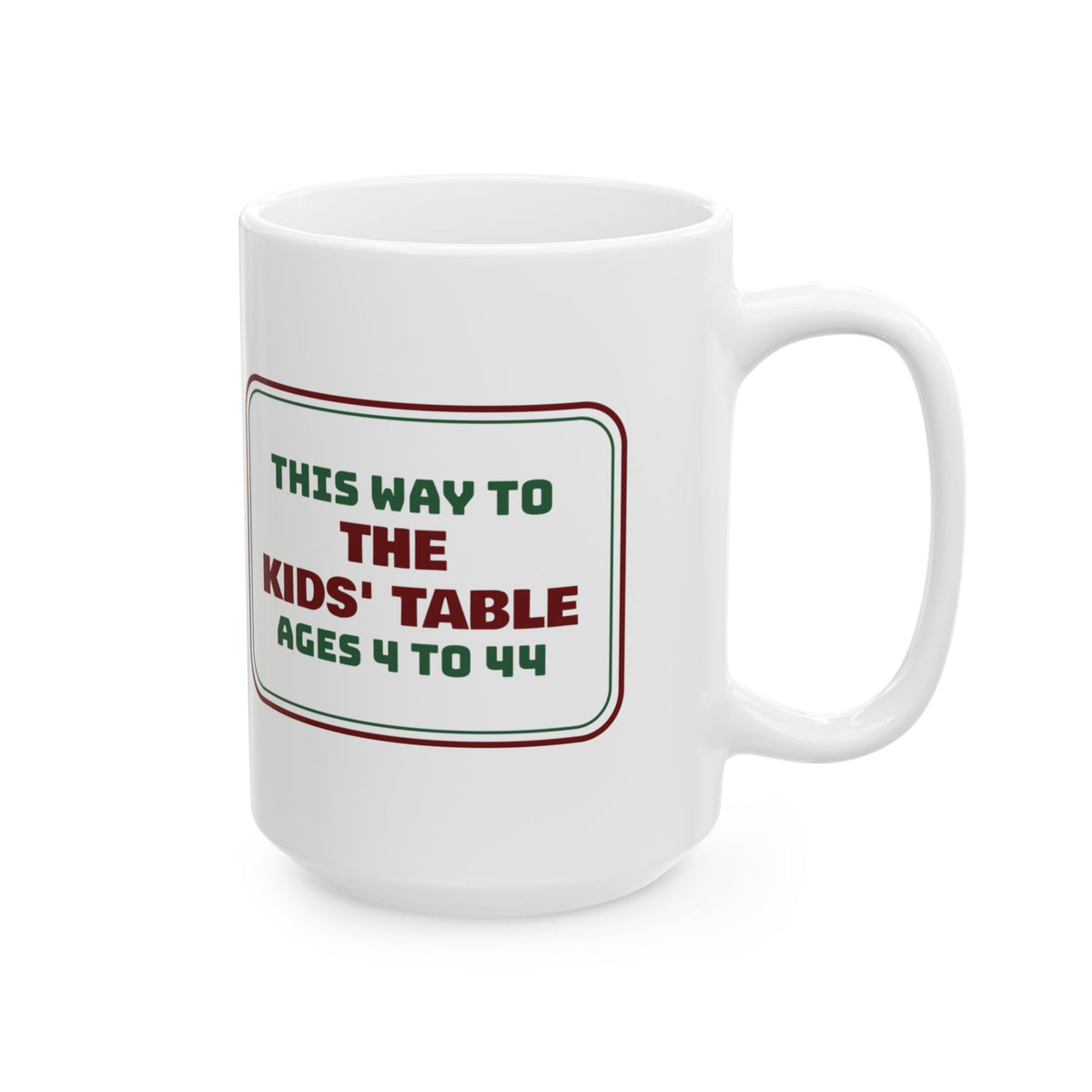 Funny Family Christmas Coffee Mug The Kids' Table Ages 4 To 44 Sign