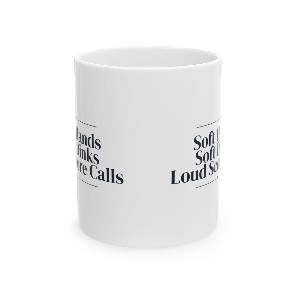 Pickleball Coffee Mug Soft Hands Soft Dinks Loud Score Calls