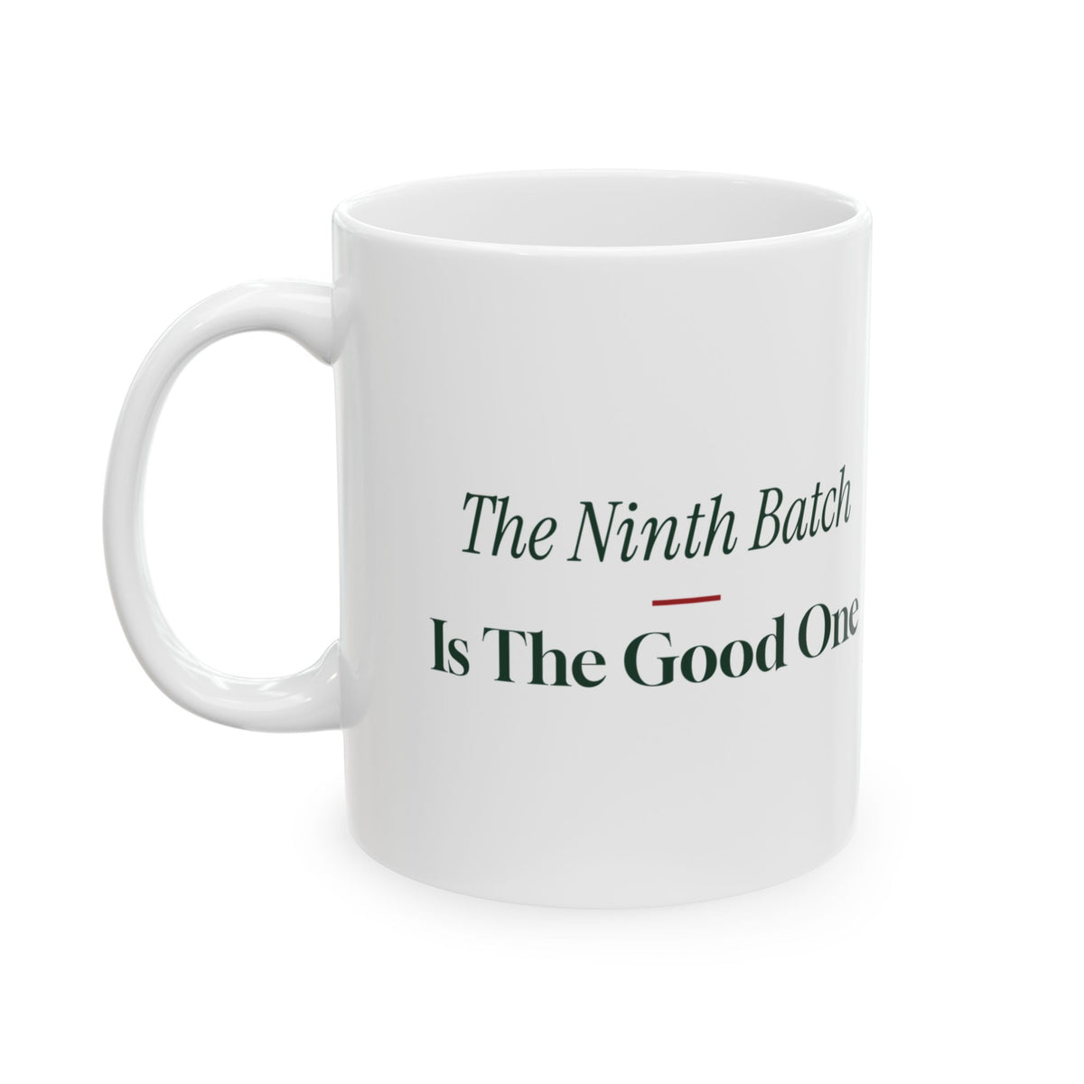 Funny Christmas Baking Coffee Mug The Ninth Batch Is The Good One For
